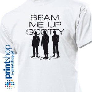 BEAM ME UP SCOTTY koszulka z nadrukiem